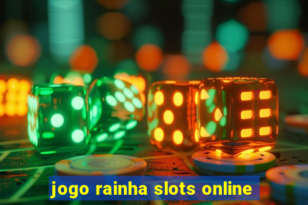 jogo rainha slots online